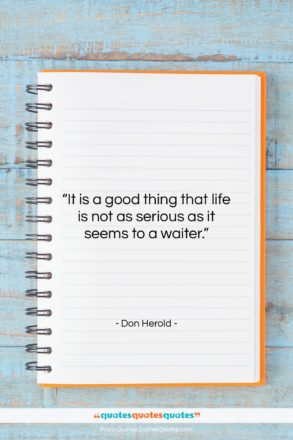 Don Herold quote: “It is a good thing that life…”- at QuotesQuotesQuotes.com