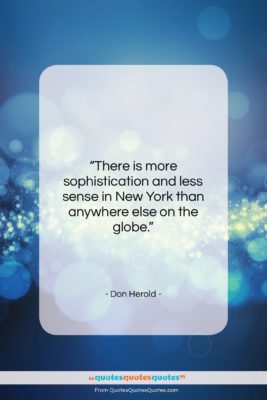 Don Herold quote: “There is more sophistication and less sense…”- at QuotesQuotesQuotes.com