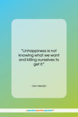 Don Herold quote: “Unhappiness is not knowing what we want…”- at QuotesQuotesQuotes.com