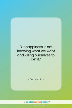 Don Herold quote: “Unhappiness is not knowing what we want…”- at QuotesQuotesQuotes.com