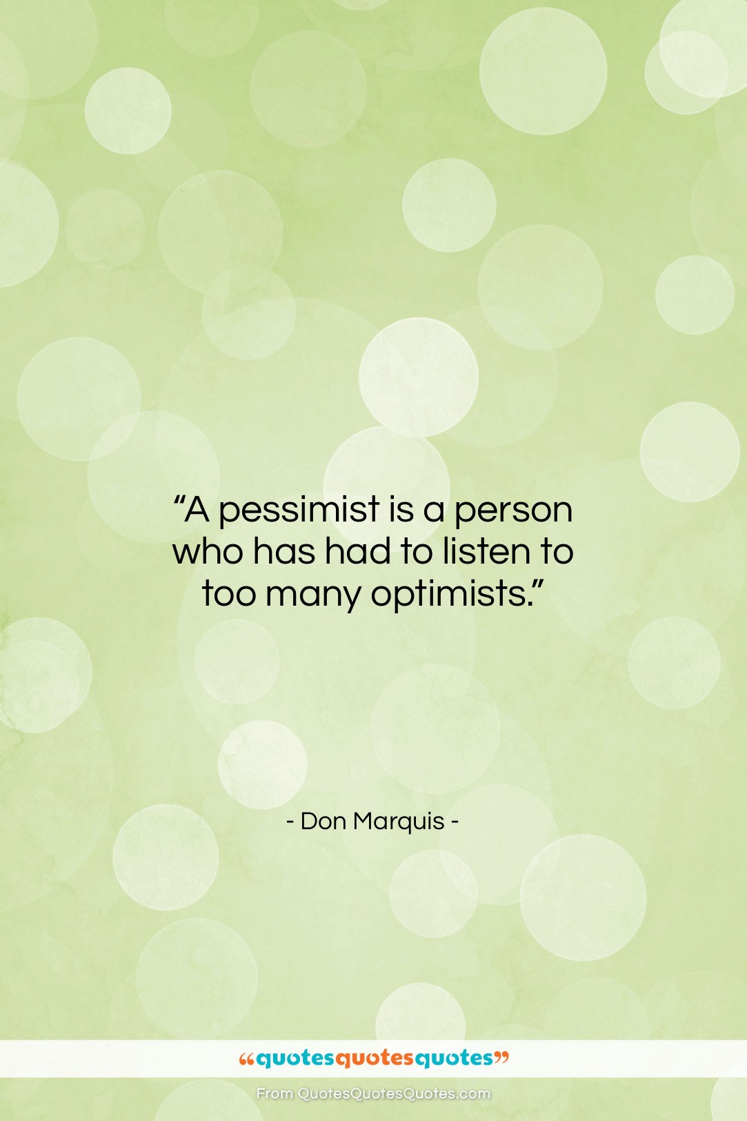 Don Marquis quote: “A pessimist is a person who has…”- at QuotesQuotesQuotes.com