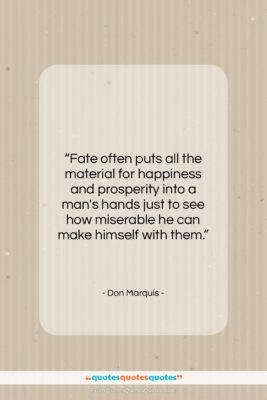 Don Marquis quote: “Fate often puts all the material for…”- at QuotesQuotesQuotes.com