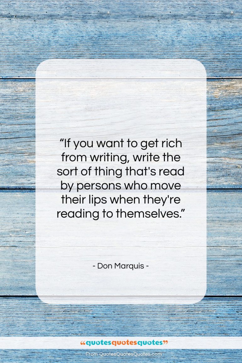 Don Marquis quote: “If you want to get rich from…”- at QuotesQuotesQuotes.com