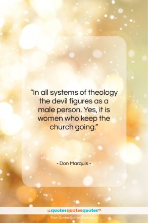 Don Marquis quote: “In all systems of theology the devil…”- at QuotesQuotesQuotes.com