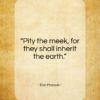 Don Marquis quote: “Pity the meek, for they shall inherit…”- at QuotesQuotesQuotes.com