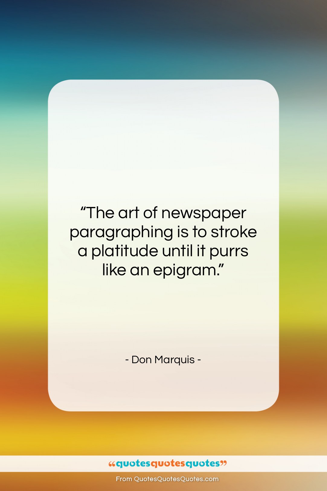 Don Marquis quote: “The art of newspaper paragraphing is to…”- at QuotesQuotesQuotes.com