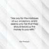 Don Marquis quote: “We pay for the mistakes of our…”- at QuotesQuotesQuotes.com