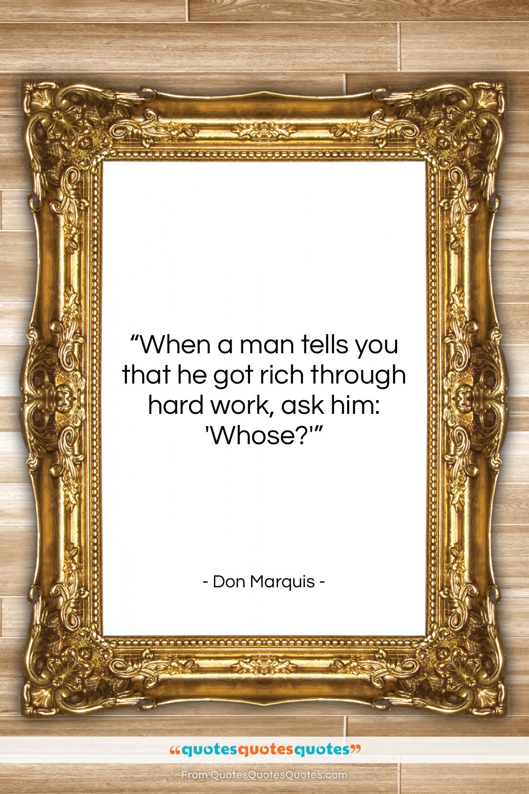 Don Marquis quote: “When a man tells you that he…”- at QuotesQuotesQuotes.com