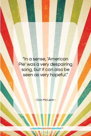 Don McLean quote: “In a sense, ‘American Pie’ was a…”- at QuotesQuotesQuotes.com