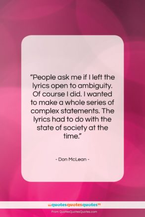 Don McLean quote: “People ask me if I left the…”- at QuotesQuotesQuotes.com