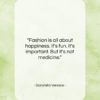 Donatella Versace quote: “Fashion is all about happiness. It’s fun….”- at QuotesQuotesQuotes.com