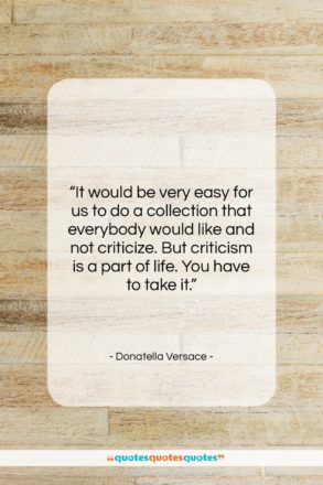 Donatella Versace quote: “It would be very easy for us…”- at QuotesQuotesQuotes.com