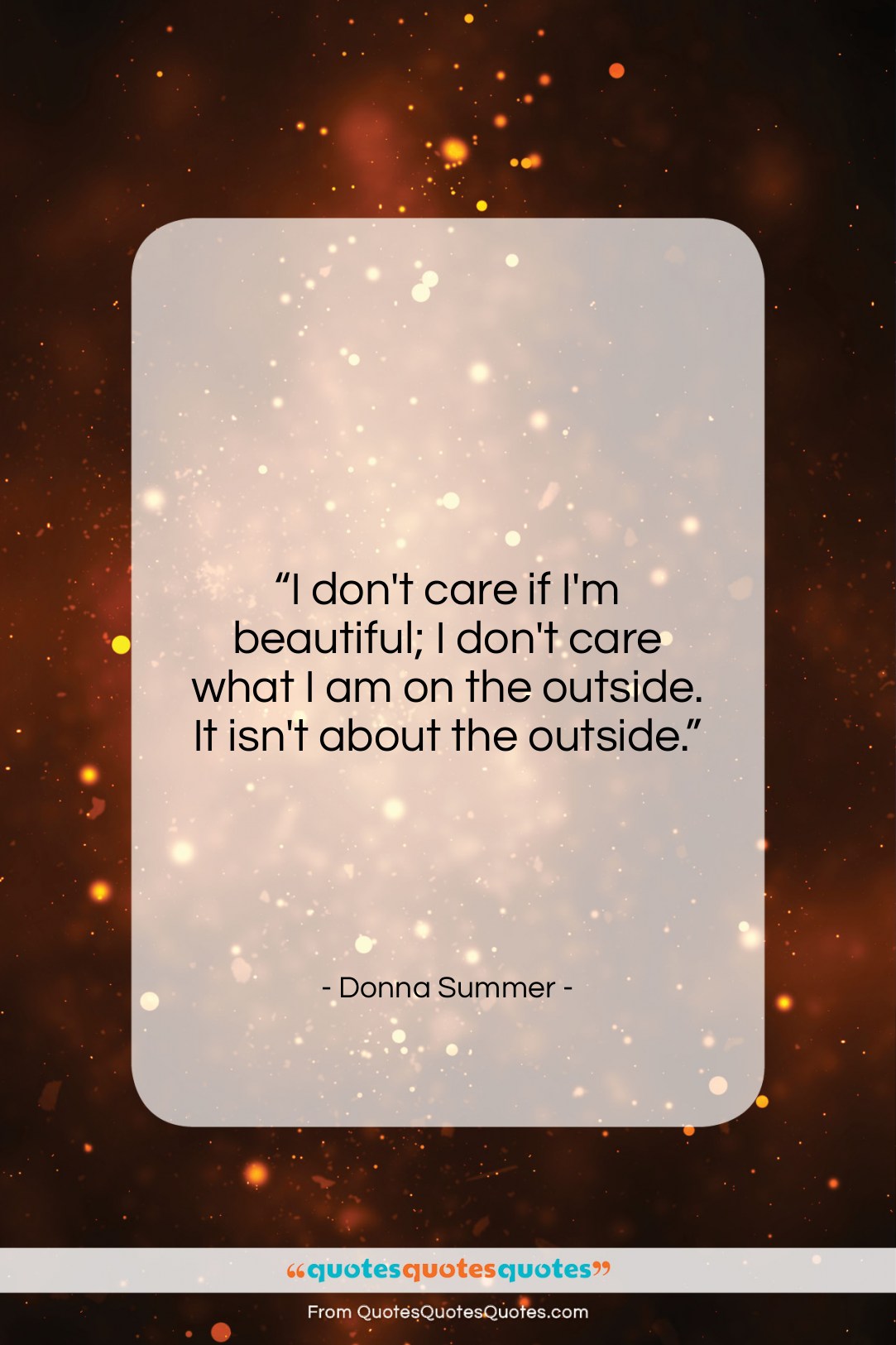 Donna Summer quote: “I don’t care if I’m beautiful; I…”- at QuotesQuotesQuotes.com