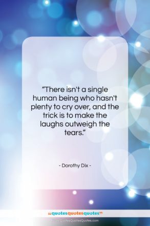 Dorothy Dix quote: “There isn’t a single human being who…”- at QuotesQuotesQuotes.com