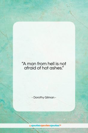 Dorothy Gilman quote: “A man from hell is not afraid…”- at QuotesQuotesQuotes.com