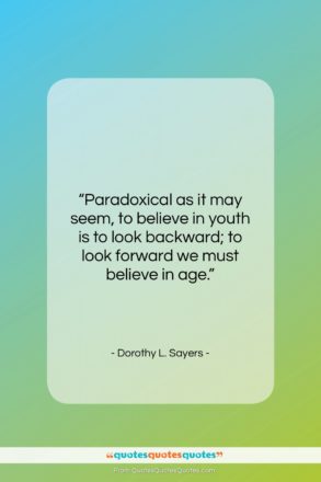 Dorothy L. Sayers quote: “Paradoxical as it may seem, to believe…”- at QuotesQuotesQuotes.com