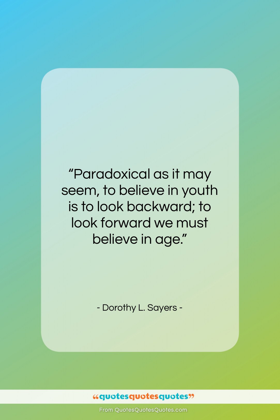 Dorothy L. Sayers quote: “Paradoxical as it may seem, to believe…”- at QuotesQuotesQuotes.com