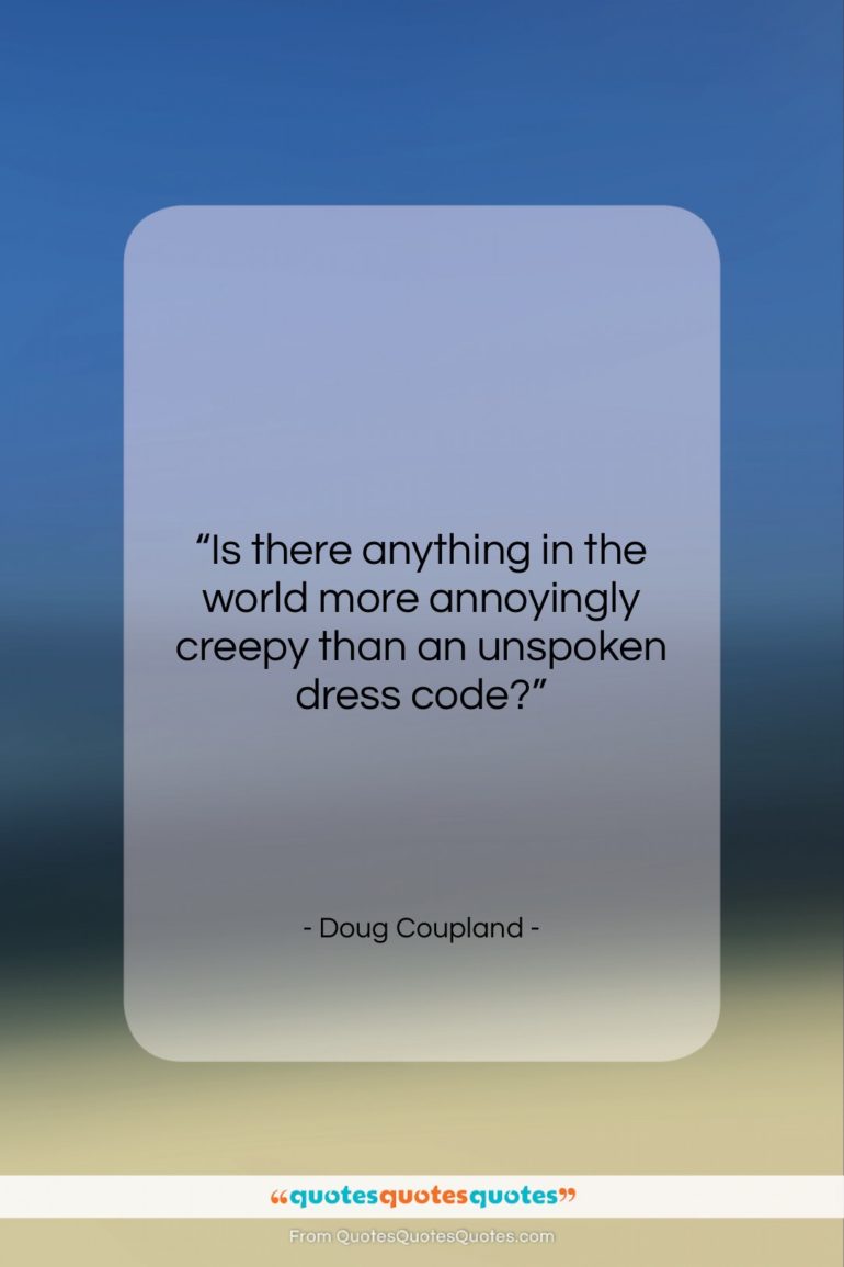 Doug Coupland quote: “Is there anything in the world more…”- at QuotesQuotesQuotes.com