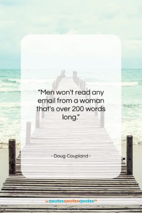 Doug Coupland quote: “Men won’t read any email from a…”- at QuotesQuotesQuotes.com