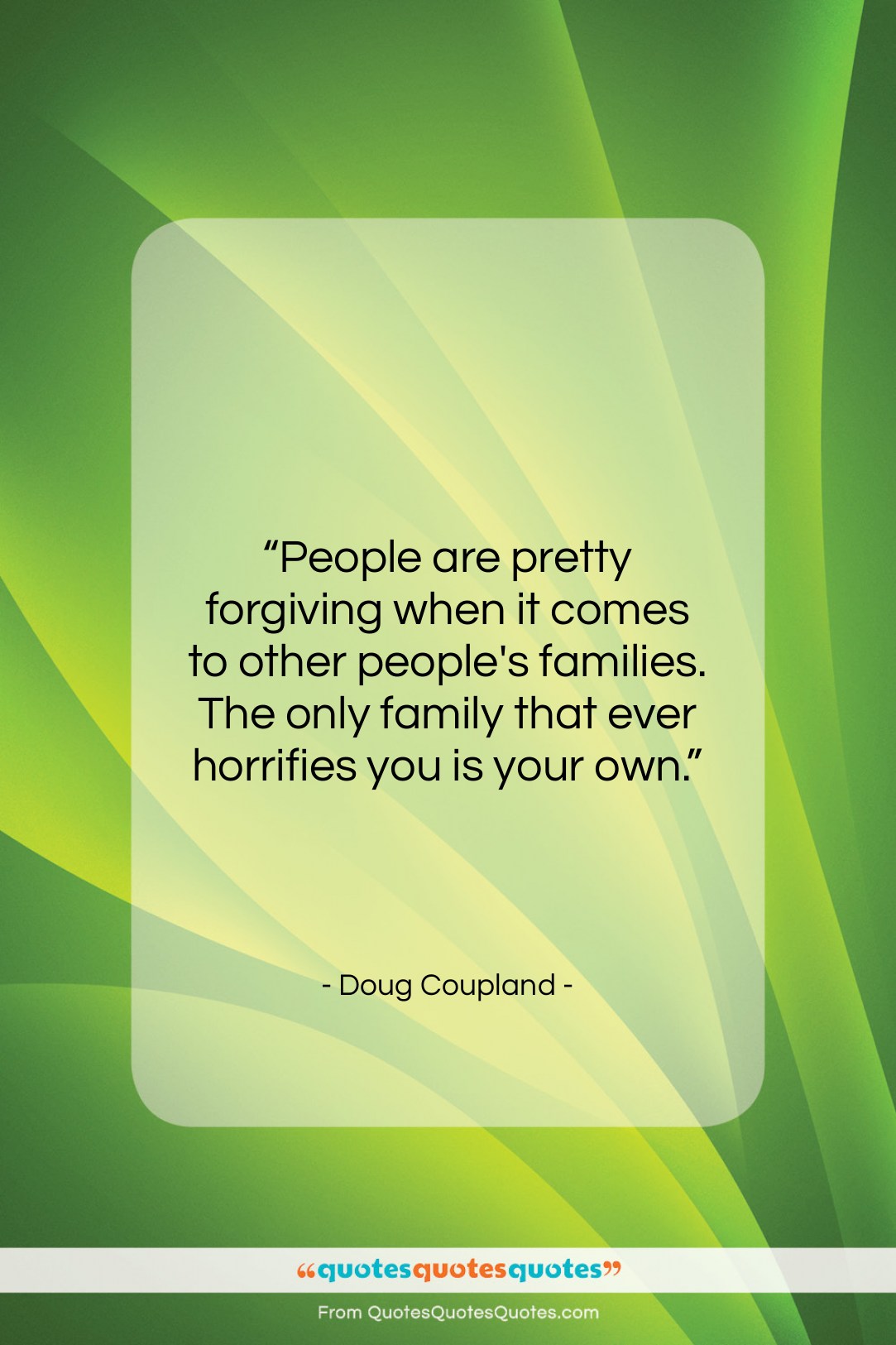 Doug Coupland quote: “People are pretty forgiving when it comes…”- at QuotesQuotesQuotes.com