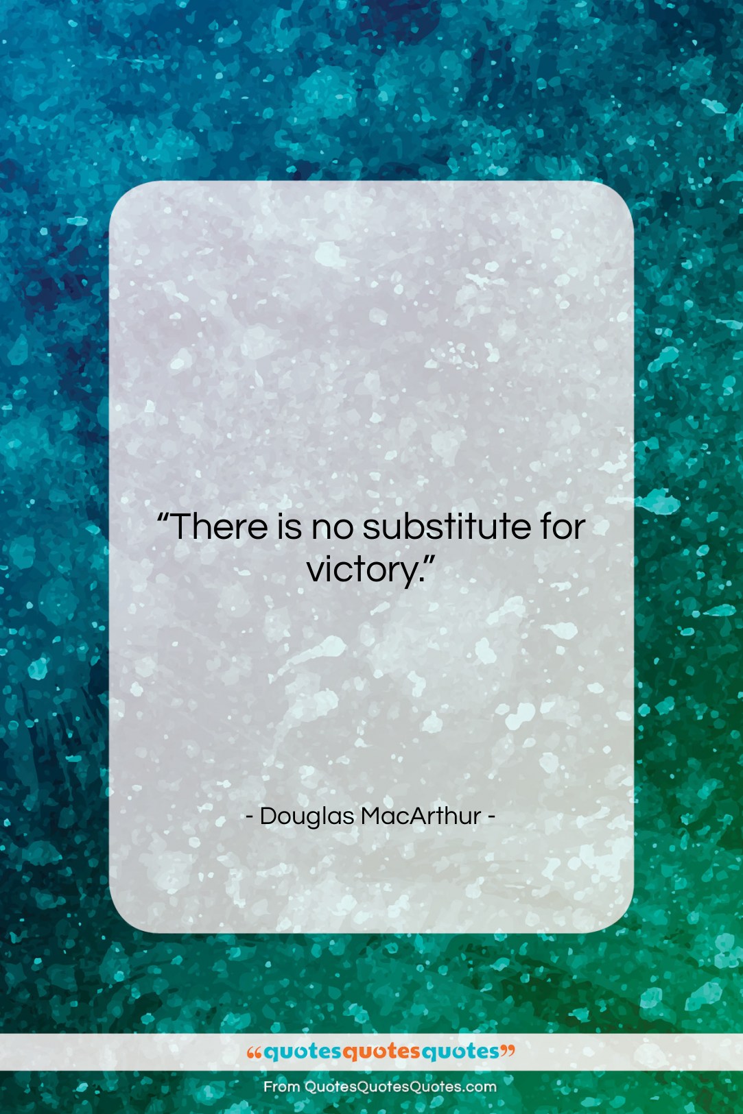 Douglas MacArthur quote: “There is no substitute for victory….”- at QuotesQuotesQuotes.com