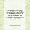 Douglas William Jerrold quote: “He was so benevolent, so merciful a…”- at QuotesQuotesQuotes.com