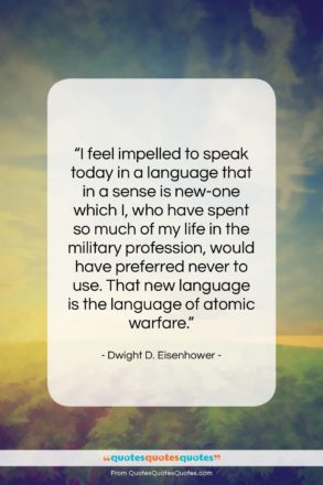 Dwight D. Eisenhower quote: “I feel impelled to speak today in…”- at QuotesQuotesQuotes.com