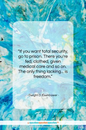 Dwight D. Eisenhower quote: “If you want total security, go to…”- at QuotesQuotesQuotes.com