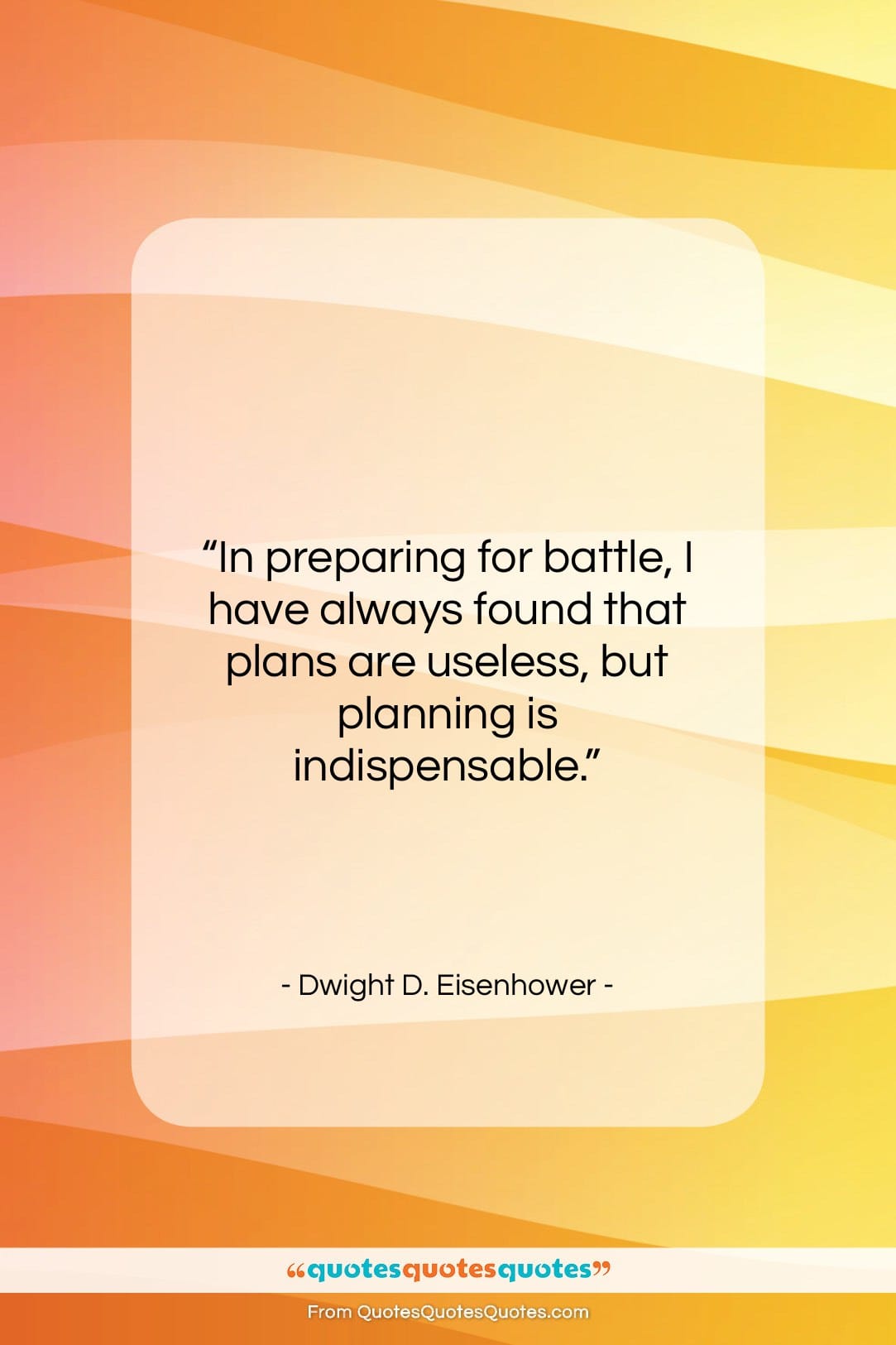 Dwight D. Eisenhower quote: “In preparing for battle I have always…”- at QuotesQuotesQuotes.com