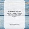 Dwight D. Eisenhower quote: “In the final choice a soldier’s pack…”- at QuotesQuotesQuotes.com