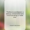 Dwight D. Eisenhower quote: “Politics is a profession; a serious, complicated…”- at QuotesQuotesQuotes.com