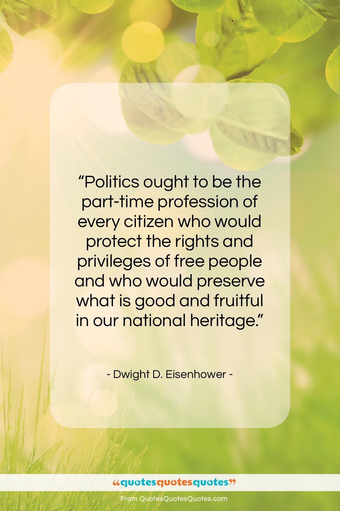 Dwight D. Eisenhower quote: “Politics ought to be the part-time profession…”- at QuotesQuotesQuotes.com