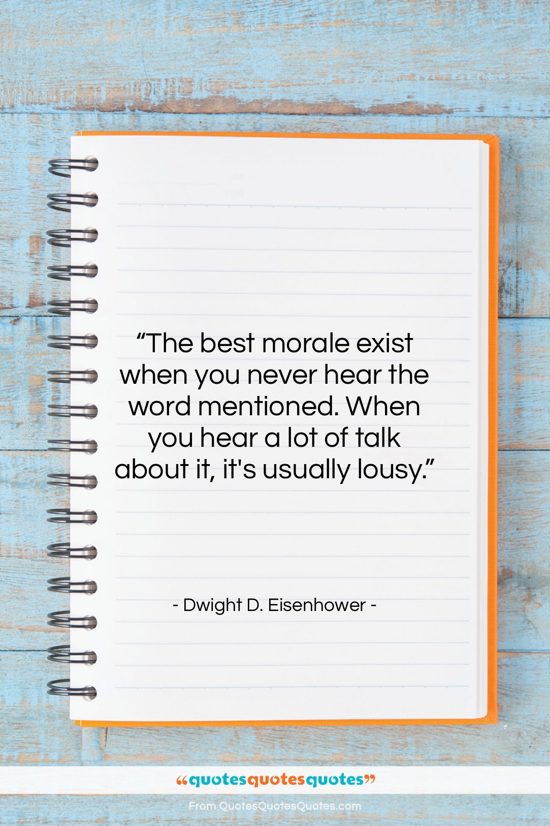 Dwight D. Eisenhower quote: “The best morale exist when you never…”- at QuotesQuotesQuotes.com