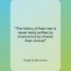 Dwight D. Eisenhower quote: “The history of free men is never…”- at QuotesQuotesQuotes.com