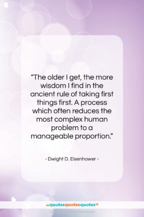 Dwight D. Eisenhower quote: “The older I get, the more wisdom…”- at QuotesQuotesQuotes.com