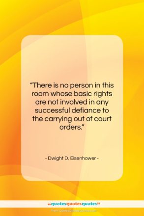 Dwight D. Eisenhower quote: “There is no person in this room…”- at QuotesQuotesQuotes.com