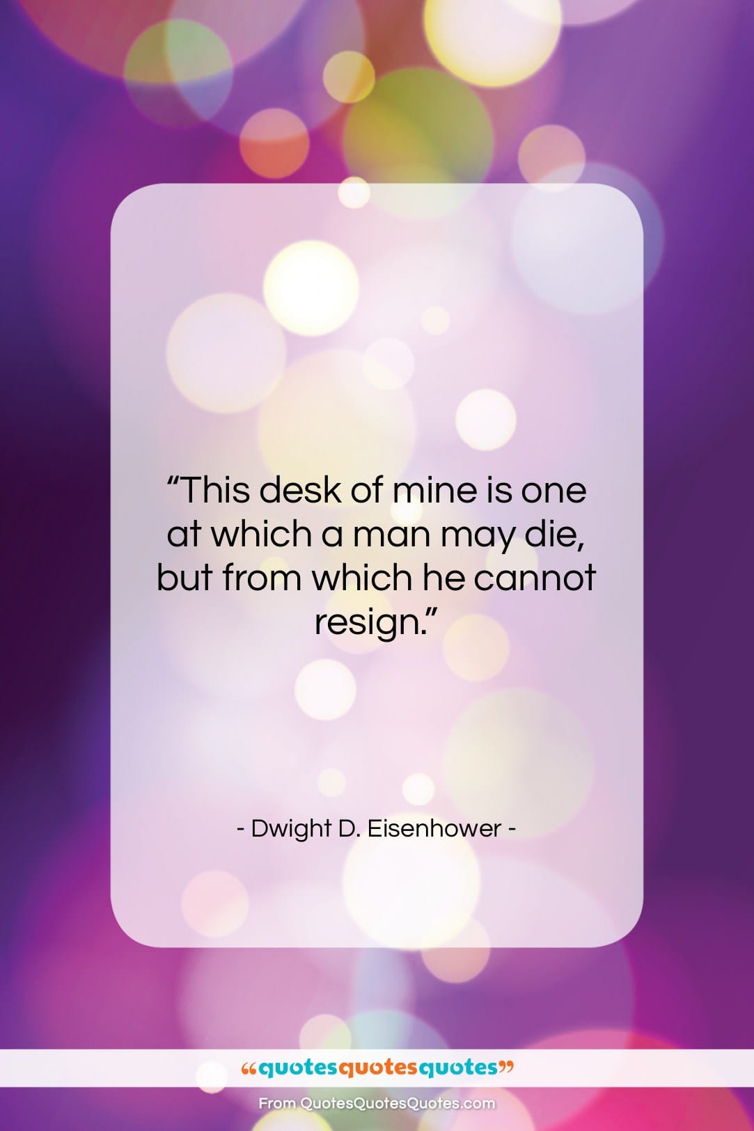 Dwight D. Eisenhower quote: “This desk of mine is one at…”- at QuotesQuotesQuotes.com