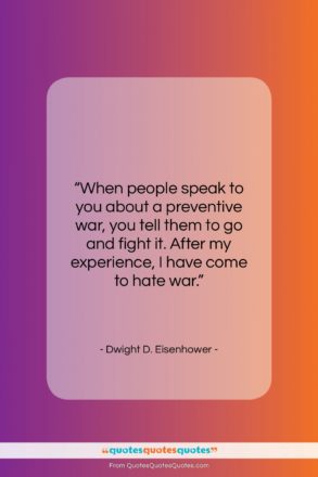 Dwight D. Eisenhower quote: “When people speak to you about a…”- at QuotesQuotesQuotes.com