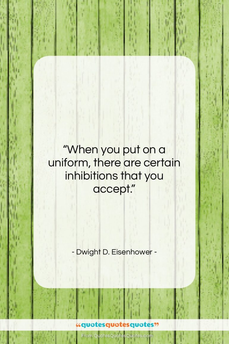 Dwight D. Eisenhower quote: “When you put on a uniform, there…”- at QuotesQuotesQuotes.com