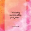 e. e. cummings quote: “Nothing recedes like progress…”- at QuotesQuotesQuotes.com
