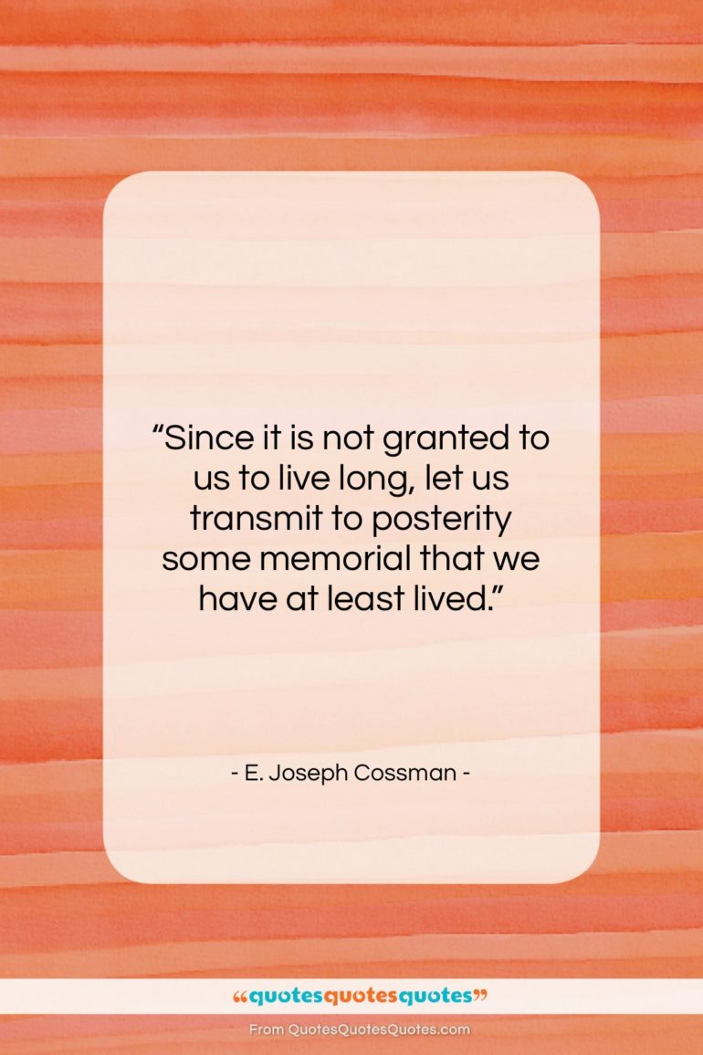 E. Joseph Cossman quote: “Since it is not granted to us…”- at QuotesQuotesQuotes.com