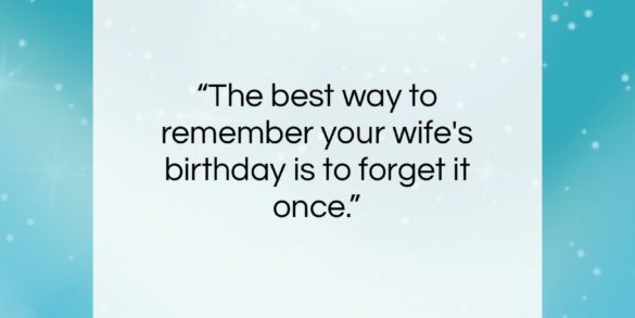 E. Joseph Cossman quote: “The best way to remember your wife’s birthday…”- at QuotesQuotesQuotes.com