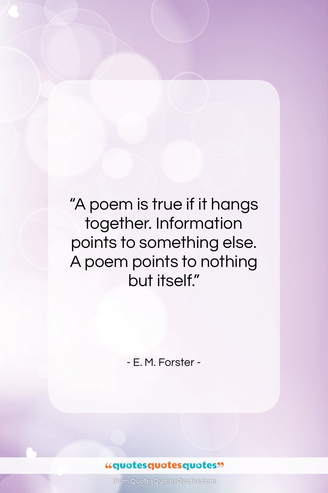E. M. Forster quote: “A poem is true if it hangs…”- at QuotesQuotesQuotes.com
