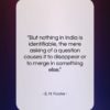 E. M. Forster quote: “But nothing in India is identifiable, the…”- at QuotesQuotesQuotes.com