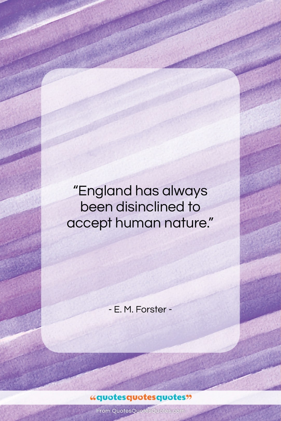 E. M. Forster quote: “England has always been disinclined to accept…”- at QuotesQuotesQuotes.com