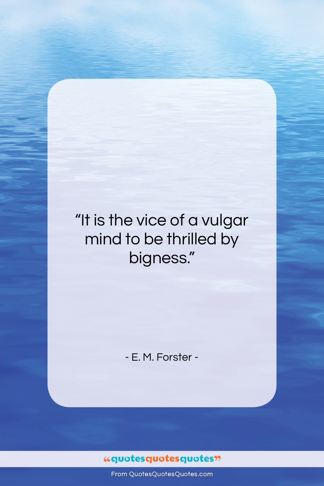 E. M. Forster quote: “It is the vice of a vulgar…”- at QuotesQuotesQuotes.com