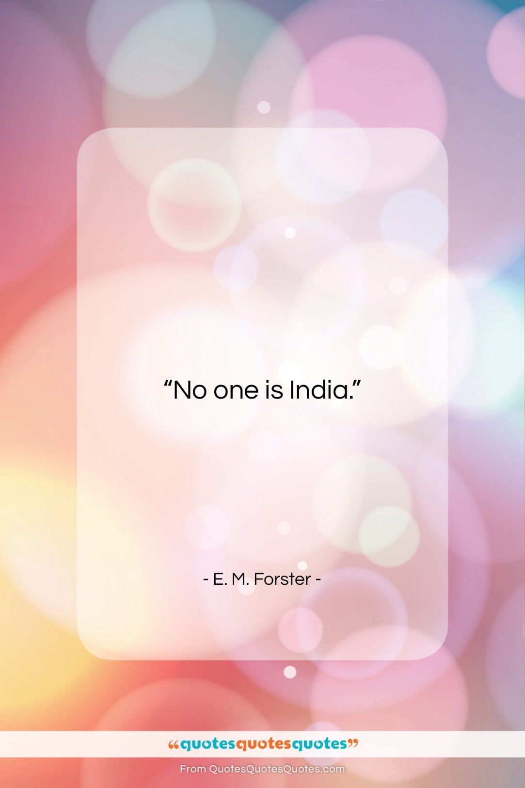 E. M. Forster quote: “No one is India….”- at QuotesQuotesQuotes.com