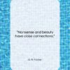 E. M. Forster quote: “Nonsense and beauty have close connections….”- at QuotesQuotesQuotes.com