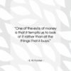 E. M. Forster quote: “One of the evils of money is…”- at QuotesQuotesQuotes.com
