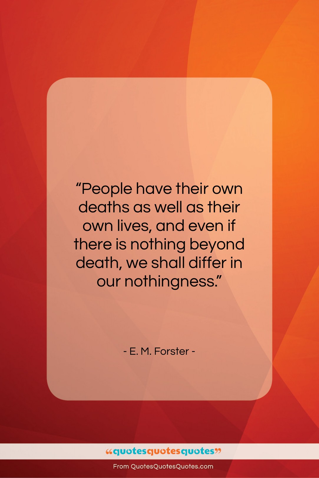 E. M. Forster quote: “People have their own deaths as well…”- at QuotesQuotesQuotes.com